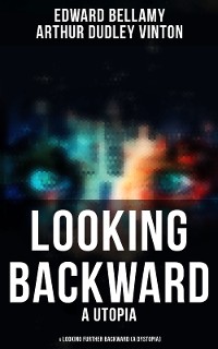 Cover LOOKING BACKWARD (A Utopia) & LOOKING FURTHER BACKWARD (A Dystopia)