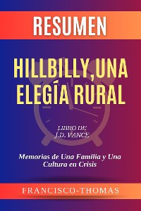 Cover Resumen de Hillbilly,Una Elegía Rural Libro de J.D. Vance:Memorias de Una Familia y Una Cultura en Crisis