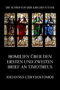 Cover Homilien über den ersten und zweiten Brief an Timotheus