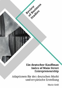Cover Ein deutscher Kauffman Index of Main Street Entrepreneurship. Adaptionen für den deutschen Markt und empirische Erstellung