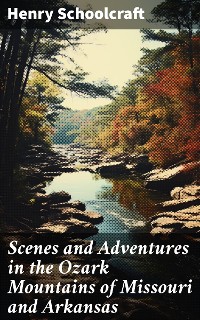 Cover Scenes and Adventures in the Ozark Mountains of Missouri and Arkansas