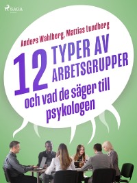 Cover 12 typer av arbetsgrupper - och vad de säger till psykologen