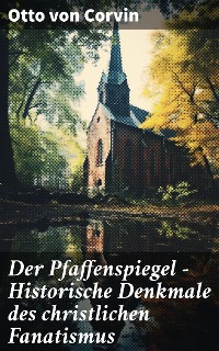 Cover Der Pfaffenspiegel - Historische Denkmale des christlichen Fanatismus