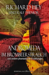 Cover Andromeda im Brombeerstrauch und andere phantastische Erzählungen