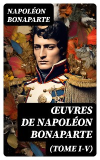 Cover Œuvres de Napoléon Bonaparte (Tome I-V)