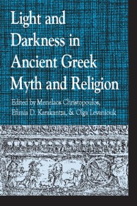 Cover Light and Darkness in Ancient Greek Myth and Religion