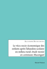 Cover Le vécu socio-économique des enfants après l'abandon scolaire en milieu rural: étude menée en commune Musongati