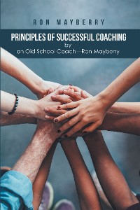 Cover Principles of Successful Coaching by an Old School Coach—Ron Mayberry