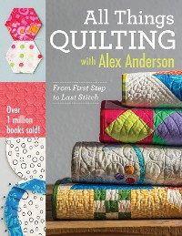 Cover All Things Quilting with Alex Anderson