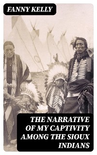Cover The Narrative of My Captivity Among the Sioux Indians