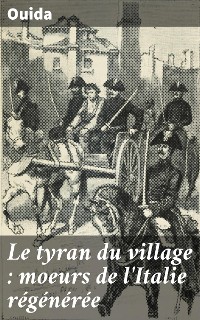 Cover Le tyran du village : moeurs de l'Italie régénérée