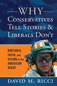 Cover Why Conservatives Tell Stories and Liberals Don''t