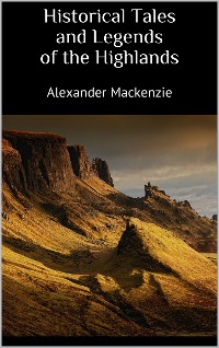Cover Historical Tales and Legends of the Highlands