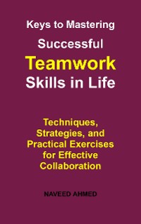 Cover Keys to Mastering Successful Teamwork Skills in Life