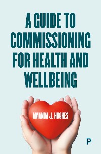 Cover A Guide to Commissioning for Health and Wellbeing
