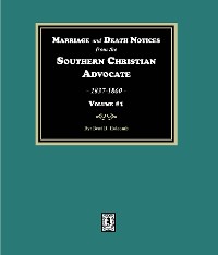 Cover Marriage and Death Notices from the Southern Christian Advocate, 1837-1860. (Volume #1)