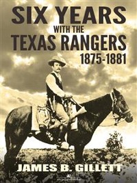 Cover Six Years With the Texas Rangers: 1875-1881