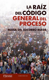 Cover La raíz del Código General del Proceso (Ley 1564 de 2012)