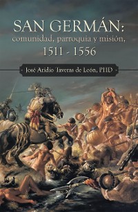 Cover San Germán: Comunidad, Parroquia Y Misión, 1511 - 1556