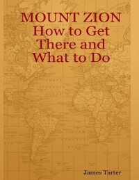 Cover Mount Zion   : How to Get There and What to Do