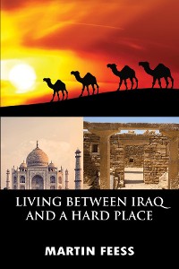 Cover LIVING BETWEEN IRAQ AND A HARD PLACE