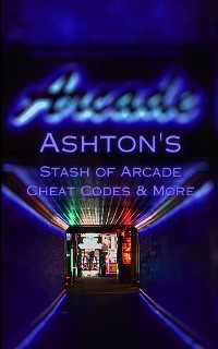 Cover Ashton's Stash of Arcade Cheat Codes & More