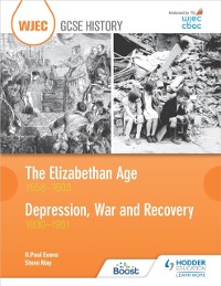 Cover WJEC GCSE History: The Elizabethan Age 1558 1603 and Depression, War and Recovery 1930 1951