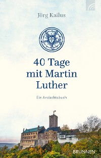 Cover 40 Tage mit Martin Luther