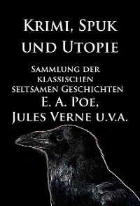 Cover Krimi, Spuk und Utopie: Sammlung der klassischen seltsamen Geschichten