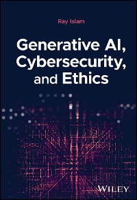 Cover Generative AI, Cybersecurity, and Ethics