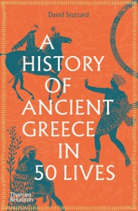 Cover History of Ancient Greece in Fifty Lives