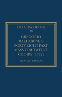Cover Gregorio Ballabene's Forty-eight-part Mass for Twelve Choirs (1772)