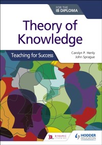 Cover Theory of Knowledge for the IB Diploma: Teaching for Success