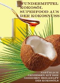 Cover Wundermittel Kokosöl – Superfood aus der Kokosnuss
