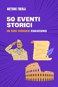 Cover 50 eventi storici in 500 parole ciascuno