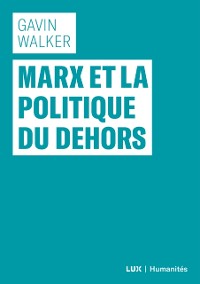 Cover Marx et la politique du dehors