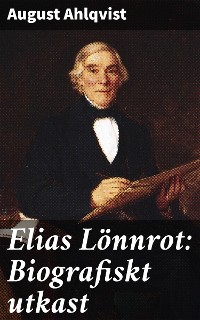 Cover Elias Lönnrot: Biografiskt utkast
