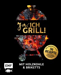 Cover Ja, ich grill! – Mit Holzkohle und Briketts