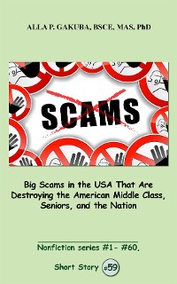 Cover Big Scams in the USA That Are Destroying the American Middle Class, Seniors, and the Nation.