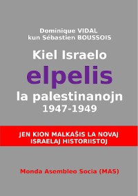 Cover Kiel Israelo elpelis la palestinanojn 1947-1949