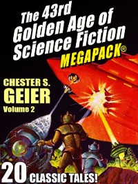 Cover The 43rd Golden Age of Science Fiction MEGAPACK®: Chester S. Geier, Vol. 2