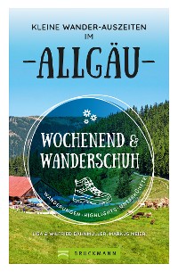 Cover Wochenend und Wanderschuh – Kleine Wander-Auszeiten im Allgäu