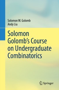 Cover Solomon Golomb's Course on Undergraduate Combinatorics