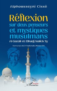 Cover Reflexion sur deux penseurs et mystiques musulmans Al-Gazali et Elhadj Malick Sy