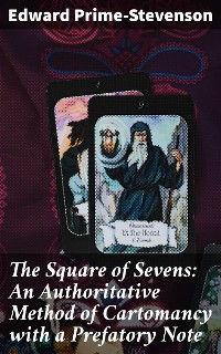 Cover The Square of Sevens: An Authoritative Method of Cartomancy with a Prefatory Note