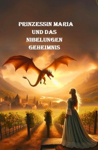 Cover Prinzessin Maria und das Nibelungen-Geheimnis