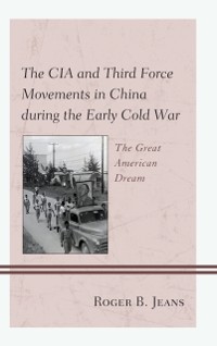 Cover CIA and Third Force Movements in China during the Early Cold War