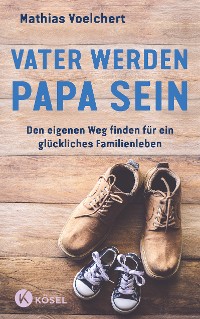 Cover Vater werden. Papa sein