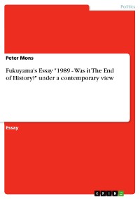 Cover Fukuyama's Essay "1989 - Was it The End of History?" under a contemporary view