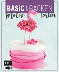 Cover Basic Backen - Motivtorten
